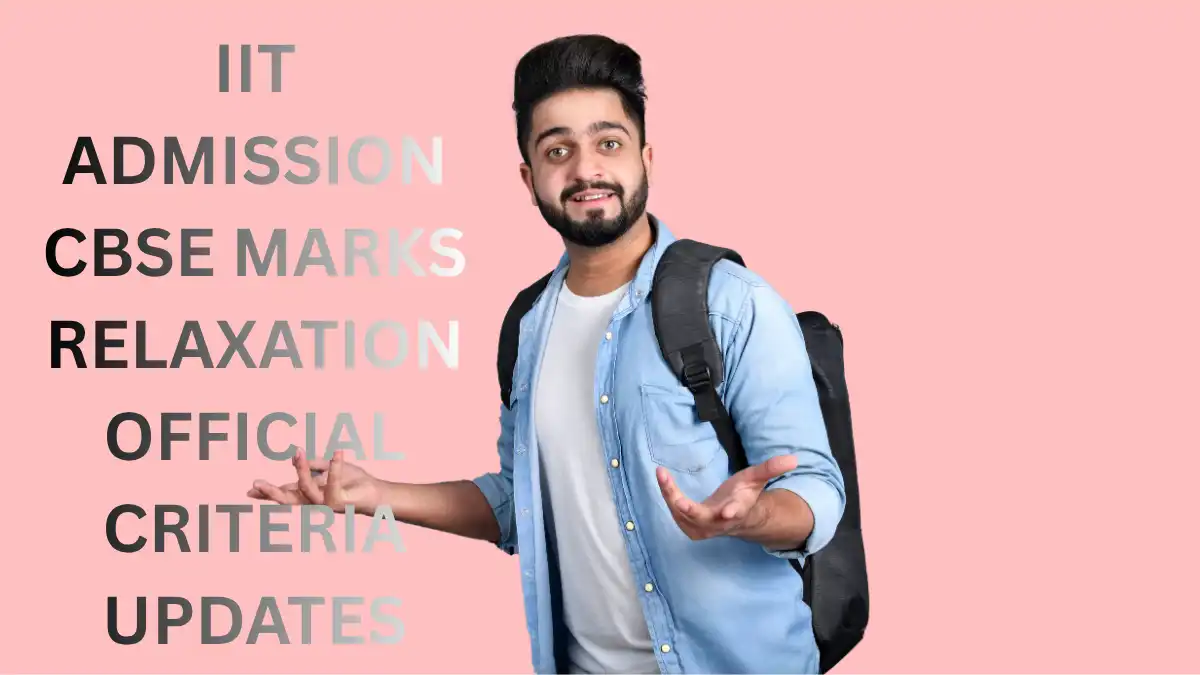 IIT admission cbse marks relaxation official criteria updates